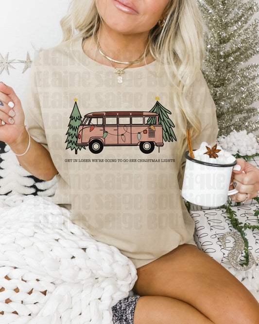 get in loser we’re going to go see Christmas lights ADULT tee // PRE-ORDER