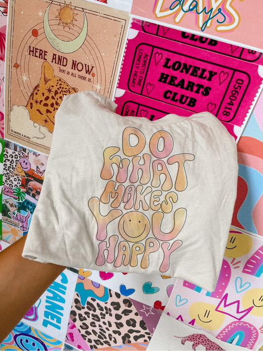 do what makes you happy tee // PRE-ORDER